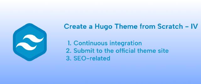 Create a Hugo Theme from Scratch - IV